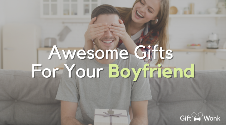How to Score Huge Soul Mate Points – Awesome Gifts for Boyfriend