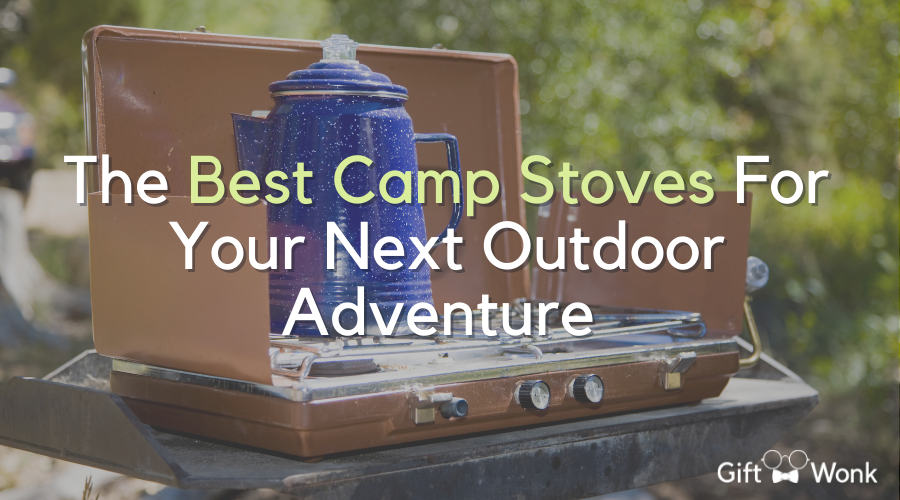 The Best Camp Stoves For Your Next Outdoor Adventure