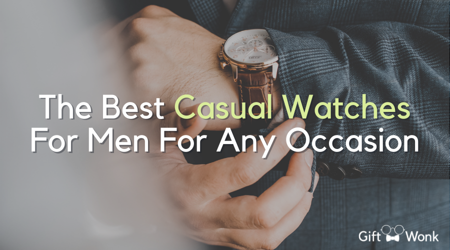 The Best Casual Watches For Men For Any Occasion