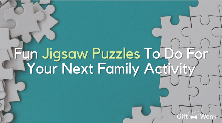 Fun Jigsaw Puzzles To Do For Your Next Family Activity