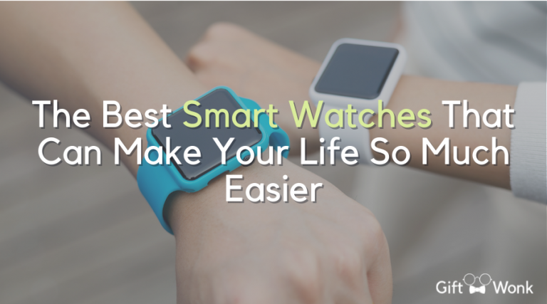 The 5 Best Smart Watches That Can Make Your Life So Much Easier