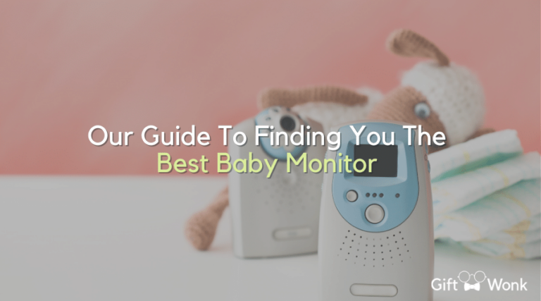 Our Guide To Finding You The Best Baby Monitor 